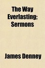The Way Everlasting Sermons