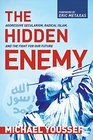 The Hidden Enemy: Aggressive Secularism, Radical Islam, and the Fight for Our Future