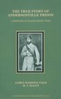 The True Story of Andersonville Prison: A Defense of Major Henry Wirz