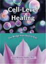 CellLevel Healing The Bridge from Soul to Cell
