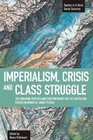 Imperialism Crisis and Class Struggle The Enduring Verities and Contemporary Face of Capitalism Essays in Honor of James Petras
