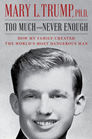 Too Much and Never Enough: How My Family Created the World\'s Most Dangerous Man