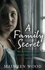 A Family Secret My Shocking True Story of Surviving a Childhood in Hell