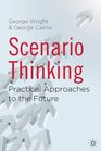 Scenario Thinking Practical Approaches to the Future