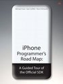 iPhone Programmer's Road Map A Guided Tour of the Official SDK