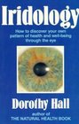 Iridology How to Discover Your Own Pattern of Health and WellBeing Through the Eye