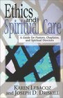 Ethics and Spiritual Care A Guide for Pastors Chaplains and Spiritual Directors