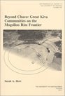 Beyond Chaco: Great Kiva Communities on the Mogollon Rim Frontier (Anthropological Papers of the University of Arizona)