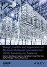 Design Control and Application of Modular Multilevel Converters for HVDC Transmission Systems