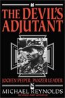 The Devil's Adjutant Jochen Pieiper Panzer Leader