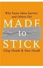 Made to Stick: Why Some Ideas Take Hold and Others Come Unstuck