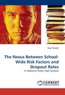 The Nexus Between SchoolWide Risk Factors and Dropout Rates