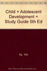 Child  Adolescent Development  Study Guide 5th Ed
