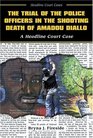 The Trial of the Police Officers in the Shooting Death of Amadou Diallo A Headline Court Case