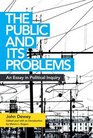 The Public and Its Problems An Essay in Political Inquiry