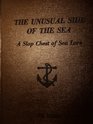 The Unusual Side of the Sea A Slop Chest of Sea Lore