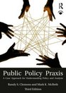 Public Policy Praxis A Case Approach for Understanding Policy and Analysis