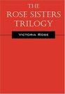 The Rose Sisters Trilogy A Scifi/fantasy Romance