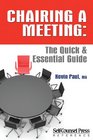 Chairing a Meeting with Confidence The Quick and Essential Guide