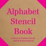 Alphabet Stencil Book: Letters & Numbers for all Craft & Design Projects