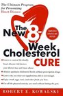 The New 8Week Cholesterol Cure The Ultimate Program for Preventing Heart Disease