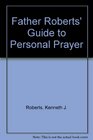 Father Roberts' Guide to Personal Prayer