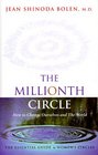The Millionth Circle: How to Change Ourselves and The World--The Essential Guide to Women's Circles