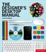 The Designer's Desktop Manual Essential Technology Techniques for the Design Professional
