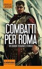 Combatti per Roma