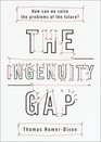 The Ingenuity Gap  Facing the Economic Environmental and Other Challenges of an Increasingly Complex and Unpredictable World