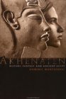 Akhenaten History Fantasy and Ancient Egypt