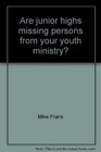 Are junior highs missing persons from your youth ministry?: How to reach and hold young teens