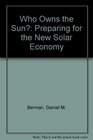 Who Owns the Sun  People Politics and the Struggle for a Solar Economy