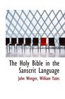 The Holy Bible in the Sanscrit Language