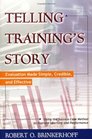 Telling Training's Story Evaluation Made Simple Credible and Effective