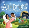 All is Bright: When God Came Down One Silent Night (a Christmas Story of Jesus' Birth)