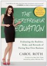 The Entrepreneur Equation Evaluating the Realities Risks and Rewards of Having Your Own Business