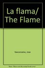 La flama/ The Flame
