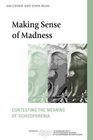 Making Sense of Madness Contesting the Meaning of Schizophrenia
