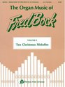 The Organ Music of Fred Bock  Volume 2 Ten Christmas Melodies