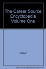 The Career Source Encyclopedia Volume One