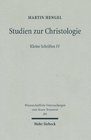 Studien Zur Christologie Kleine Schriften IV    Zum Neuen Testament