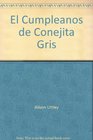 El Cumpleanos de Conejita Gris