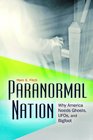 Paranormal Nation Why America Needs Ghosts UFOs and Bigfoot