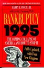 Bankruptcy 1995 The Coming Collapse of America and How to Stop It