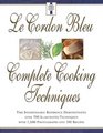 Le Cordon Bleu's Complete Cooking Techniques : the indispensable reference demonstates over 700 illustrated techniques with 2,000 photos and 200 recipes