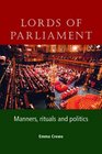 Lords of Parliament  Manners Rituals and Politics