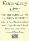 Extraordinary Lives The Art and Craft of American Biography