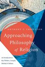 Approaching Philosophy of Religion An Introduction to Key Thinkers Concepts Methods and Debates