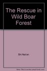 The Rescue in Wild Boar Forest